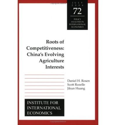 Cover for Daniel Rosen · Roots of Competitiveness – China's Evolving Agriculture Interests - Policy Analyses in International Economics (Paperback Book) (2004)
