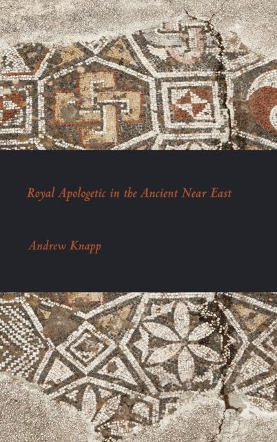 Cover for Andrew Knapp · Royal Apologetic in the Ancient Near East (Hardcover Book) (2015)