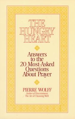 The Hungry Heart: Answers to the 20 Most-asked Questions About Prayer - Pierre Wolff - Books - Triumph Books - 9780892437764 - March 1, 1995