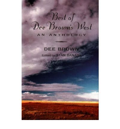 Cover for Dee Brown · Best of Dee Brown's West: An Anthology (Hardcover Book) (1997)