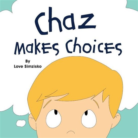 Cover for Love Simzisko · Chaz Makes Choices (Paperback Book) (2015)