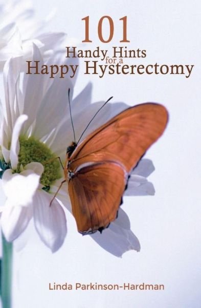 Cover for Linda Parkinson-Hardman · 101 Handy Hints for a Happy Hysterectomy (Pocketbok) (2017)