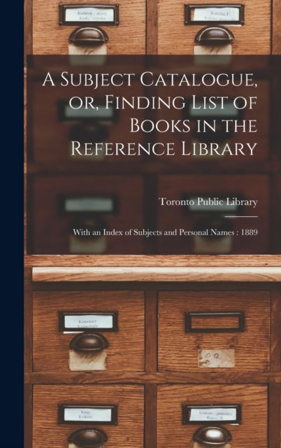 Cover for Toronto Public Library · A Subject Catalogue, or, Finding List of Books in the Reference Library [microform] (Hardcover bog) (2021)