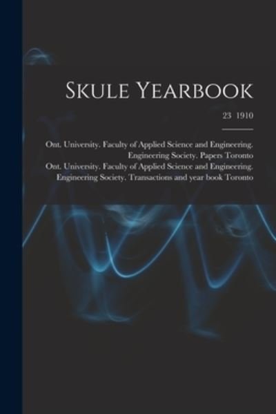 Cover for Ont University Faculty of Toronto · Skule Yearbook; 23 1910 (Paperback Book) (2021)