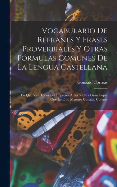 Cover for Gonzalo Correas · Vocabulario de Refranes y Frases Proverbiales y Otras Fórmulas Comunes de la Lengua Castellana (Book) (2022)
