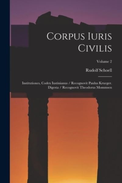 Cover for Rudolf Schoell · Corpus Iuris Civilis (Book) (2022)