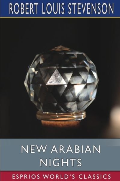 New Arabian Nights (Esprios Classics) - Robert Louis Stevenson - Bøker - Blurb - 9781034827764 - 20. mars 2024