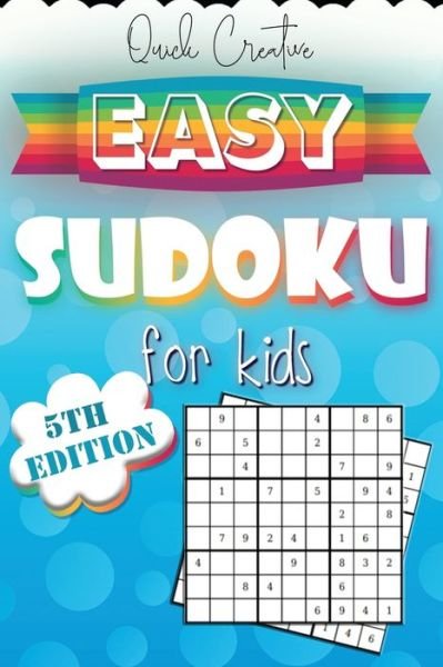Cover for Quick Creative · Easy Sudoku For Kids 5th Edition : Sudoku Puzzle Book Including 330 EASY Sudoku Puzzles with Solutions, Great Gift for Beginners or Kids (Paperback Bog) (2019)
