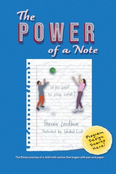 The Power of a Note: The fitness journey of a child with autism that began with pen and paper. - Sheena Leedham - Kirjat - BookBaby - 9781098357764 - tiistai 18. toukokuuta 2021