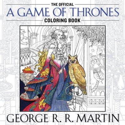 Cover for George R. R. Martin · The Official A Game of Thrones Coloring Book: An Adult Coloring Book - A Song of Ice and Fire (Paperback Bog) (2015)