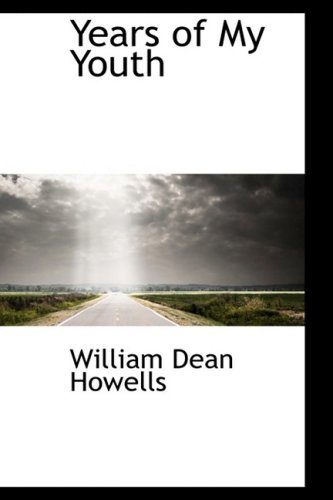 Years of My Youth - William Dean Howells - Bøker - BiblioLife - 9781103677764 - 19. mars 2009