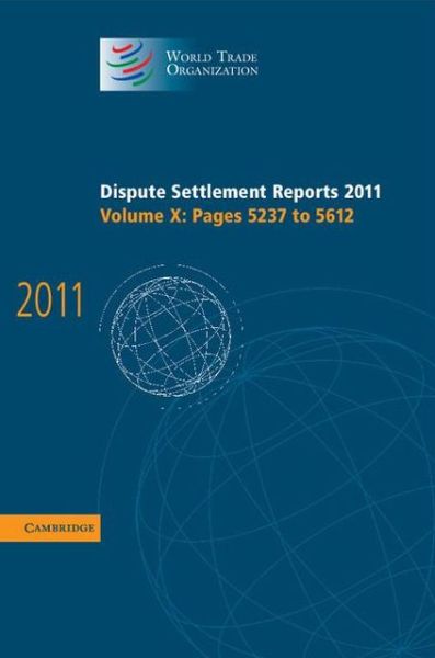 Cover for World Trade Organization · Dispute Settlement Reports 2011: Volume 10, Pages 5237–5612 - World Trade Organization Dispute Settlement Reports (Hardcover Book) (2013)