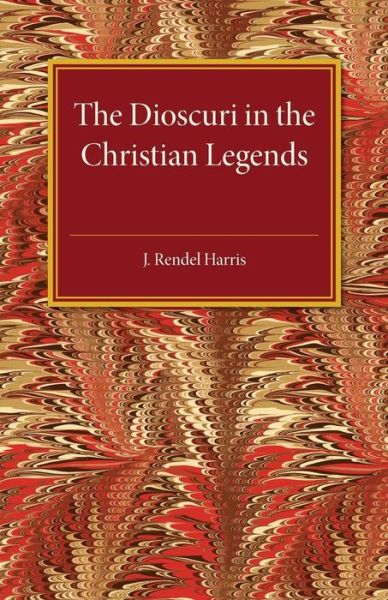 Cover for J. Rendel Harris · The Dioscuri in the Christian Legends (Paperback Book) (2015)