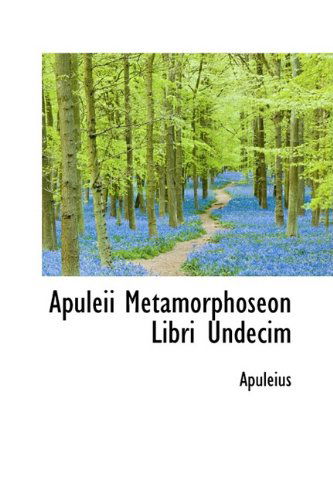 Cover for Apuleius · Apuleii Metamorphoseon Libri Undecim (Paperback Book) (2009)