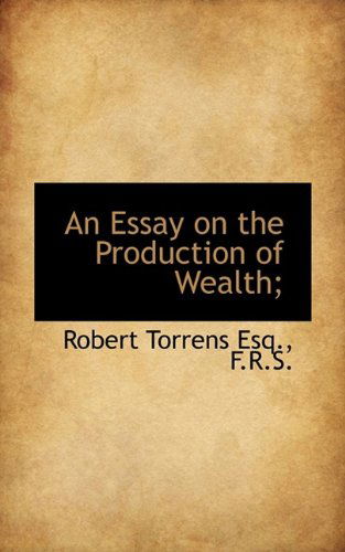 Cover for Robert Torrens · An Essay on the Production of Wealth; (Paperback Book) (2009)