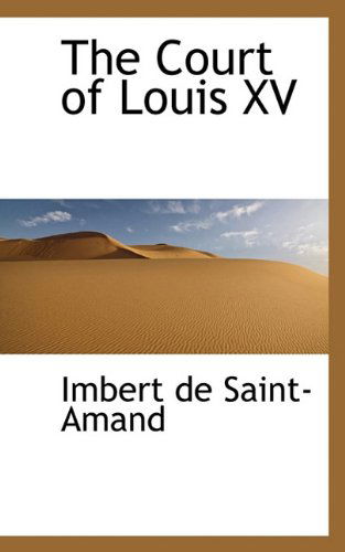 Cover for Imbert De Saint-amand · The Court of Louis Xv (Paperback Book) (2009)