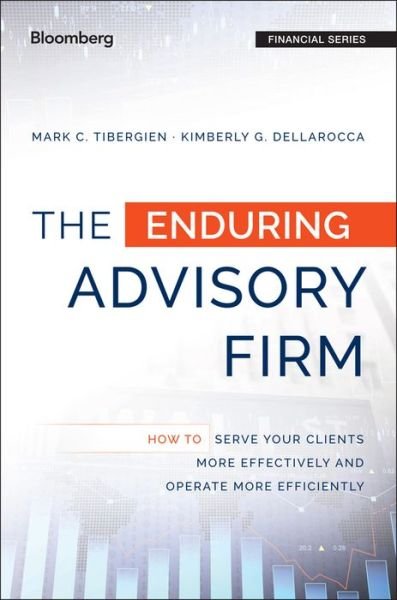 Cover for Tibergien, Mark C. (Moss Adams LLP) · The Enduring Advisory Firm: How to Serve Your Clients More Effectively and Operate More Efficiently - Bloomberg Financial (Inbunden Bok) (2016)