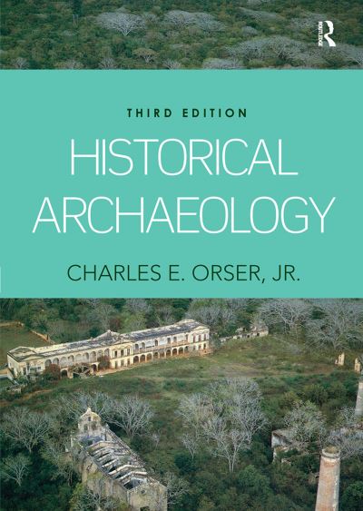 Cover for Orser, Charles E., Jr. · Historical Archaeology (Hardcover Book) (2018)