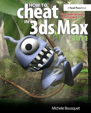 Cover for Michele Bousquet · How to Cheat in 3ds Max 2011: Get Spectacular Results Fast (Hardcover Book) (2017)