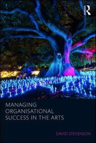Cover for David Stevenson · Managing Organisational Success in the Arts - Routledge Research in the Creative and Cultural Industries (Paperback Bog) (2018)