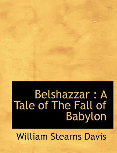 Cover for William Stearns Davis · Belshazzar: a Tale of the Fall of Babylon (Paperback Book) (2010)