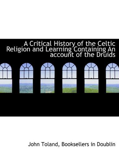 Cover for John Toland · A Critical History of the Celtic Religion and Learning Containing an Account of the Druids (Paperback Book) (2010)