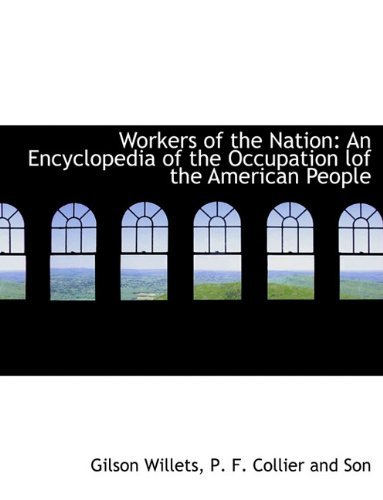 Cover for Gilson Willets · Workers of the Nation: an Encyclopedia of the Occupation Lof the American People (Taschenbuch) (2010)