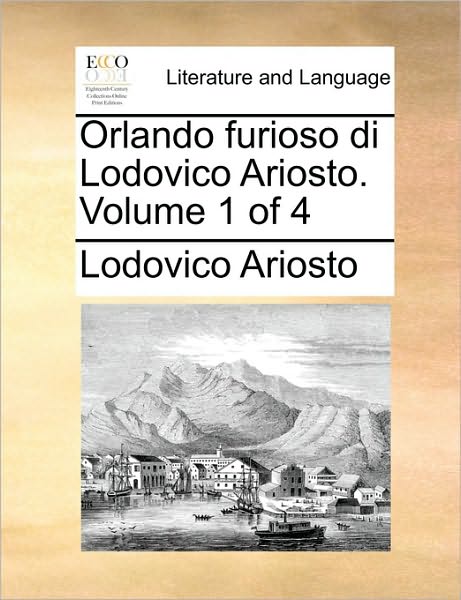 Cover for Lodovico Ariosto · Orlando Furioso Di Lodovico Ariosto. Volume 1 of 4 (Paperback Book) (2010)