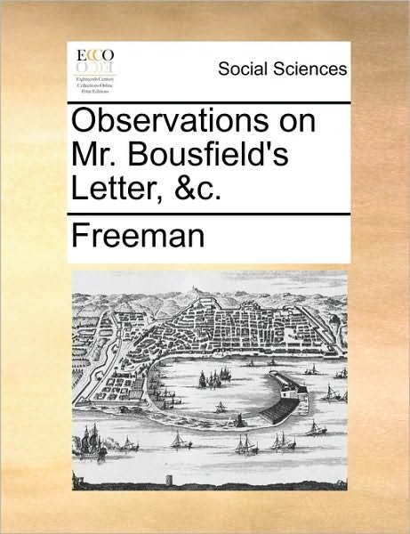 Cover for Richard Freeman · Observations on Mr. Bousfield's Letter, &amp;c. (Paperback Book) (2010)