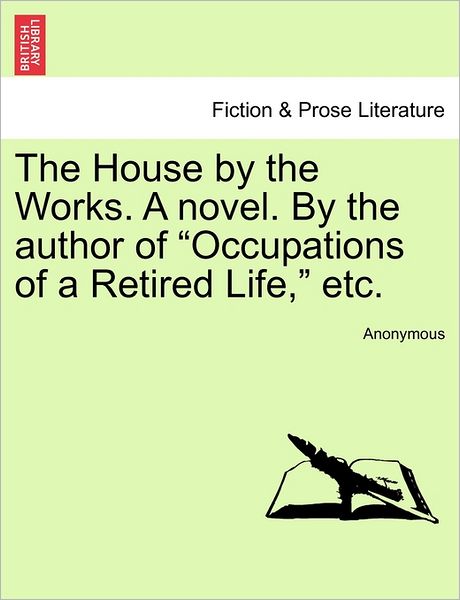 Cover for Anonymous · The House by the Works. a Novel. by the Author of (Paperback Bog) (2011)