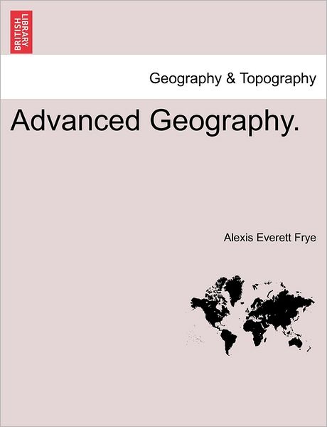 Cover for Alexis Everett Frye · Advanced Geography. (Paperback Book) (2011)