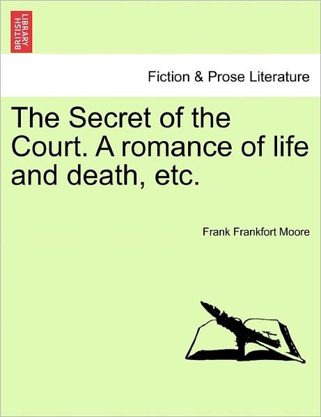 Cover for Frank Frankfort Moore · The Secret of the Court. a Romance of Life and Death, Etc. (Pocketbok) (2011)