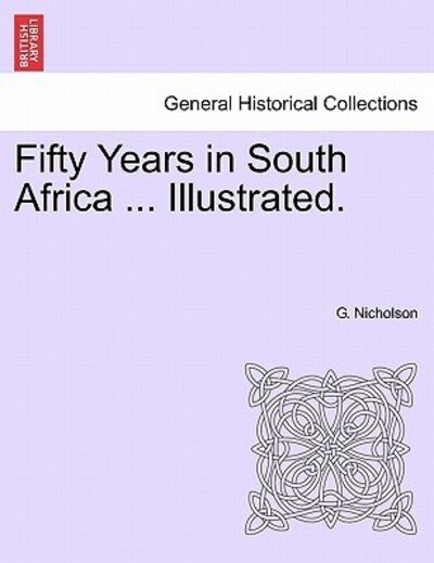 Cover for G Nicholson · Fifty Years in South Africa ... Illustrated. (Pocketbok) (2011)