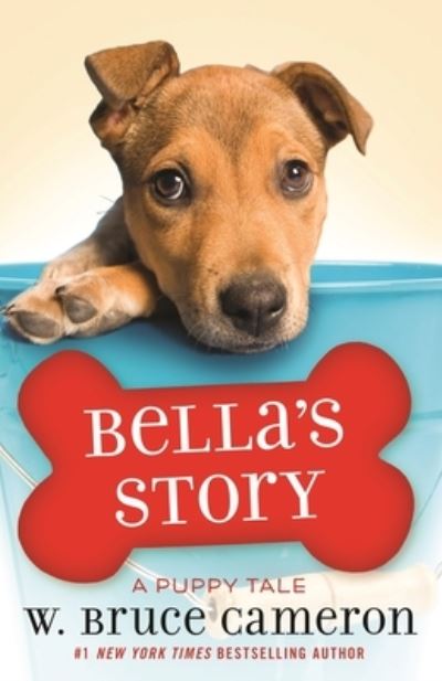 Cover for W. Bruce Cameron · Bella's Story: A Puppy Tale - A Puppy Tale (Hardcover Book) (2020)