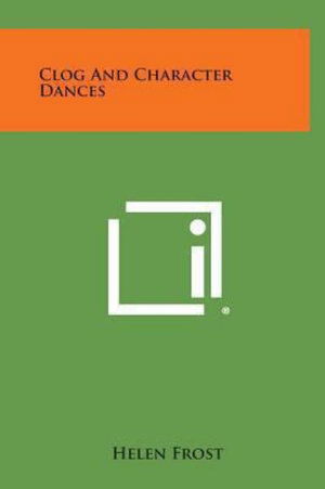 Cover for Helen Frost · Clog and Character Dances (Hardcover Book) (2013)