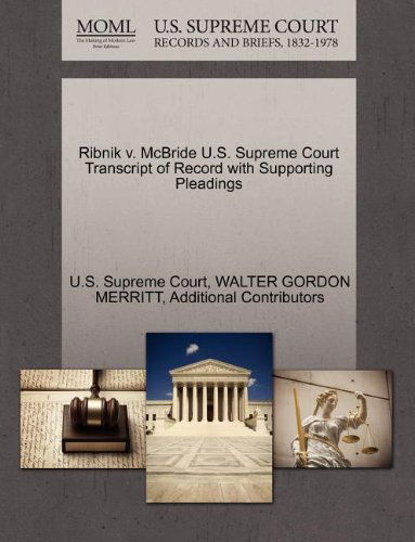 Cover for Additional Contributors · Ribnik V. Mcbride U.s. Supreme Court Transcript of Record with Supporting Pleadings (Taschenbuch) (2011)