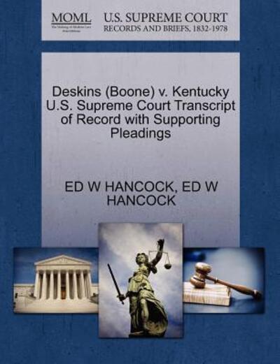 Cover for Ed W Hancock · Deskins (Boone) V. Kentucky U.s. Supreme Court Transcript of Record with Supporting Pleadings (Paperback Book) (2011)