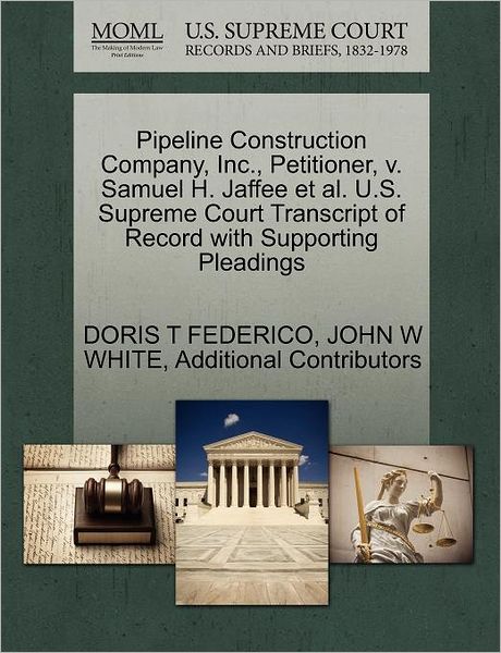 Cover for Doris T Federico · Pipeline Construction Company, Inc., Petitioner, V. Samuel H. Jaffee et Al. U.s. Supreme Court Transcript of Record with Supporting Pleadings (Paperback Book) (2011)