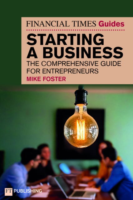 Cover for Mike Foster · The Financial Times Guide to Starting a Business: The comprehensive guide for entrepreneurs - Financial Times Series (Paperback Book) (2025)