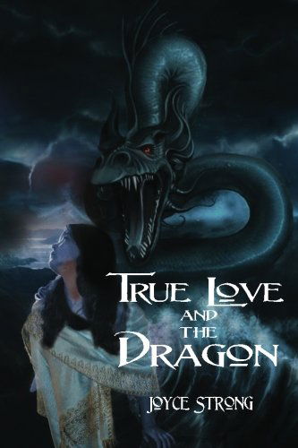 Cover for Joyce Strong · True Love and the Dragon (Paperback Book) (2012)