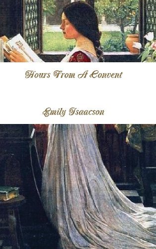 Cover for Emily Isaacson · Hours from a Convent (Inbunden Bok) (2013)