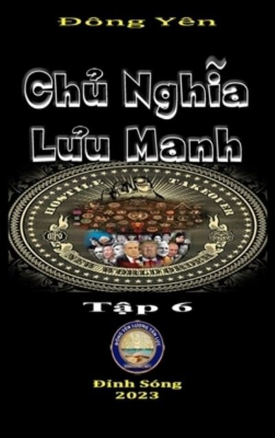 Cover for Dong Yen · Chu Nghia Luu Manh 6 (Book) (2023)