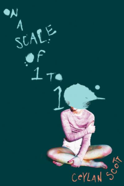 Cover for Ceylan Scott · On a Scale of One to Ten (Hardcover Book) (2019)