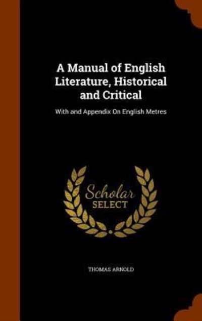 Cover for Thomas Arnold · A Manual of English Literature, Historical and Critical (Hardcover Book) (2015)