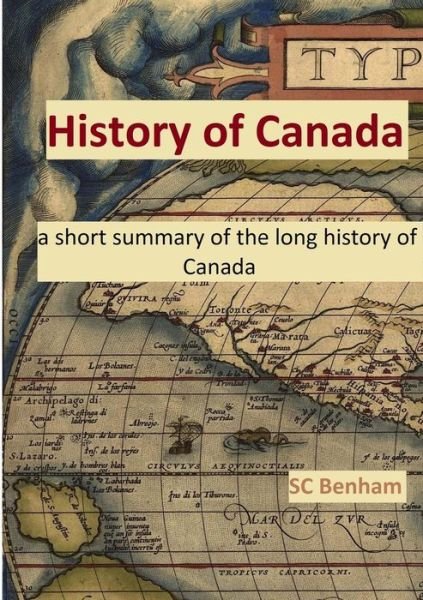 Cover for Sc Benham · HISTORY of CANADA - a short summary of the long history of Canada - (Taschenbuch) (2019)