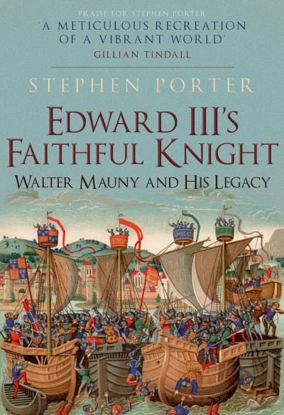 Cover for Stephen Porter · Edward III's Faithful Knight: Walter Mauny and His Legacy (Hardcover Book) (2022)