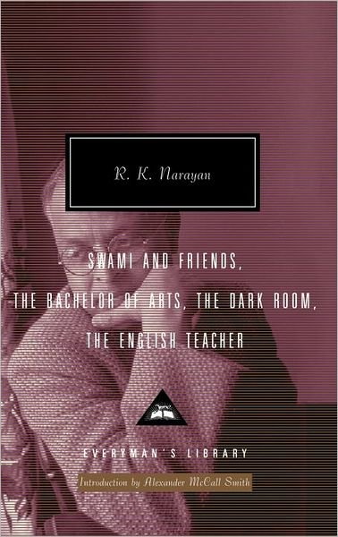 Cover for R. K. Narayan · Swami and Friends, the Bachelor of Arts, the Dark Room, the English Teacher (Everyman's Library Classics &amp; Contemporary Classics) (Innbunden bok) (2006)