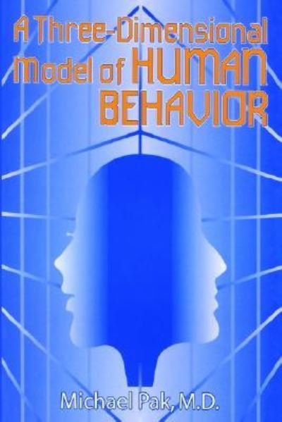 Cover for Michael Pak · A Three-Dimensional Model of Human Behavior (Pocketbok) (2004)