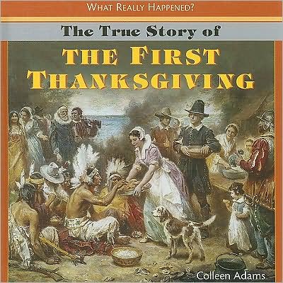 Cover for Colleen Adams · The True Story of the First Thanksgiving (Hardcover Book) (2008)