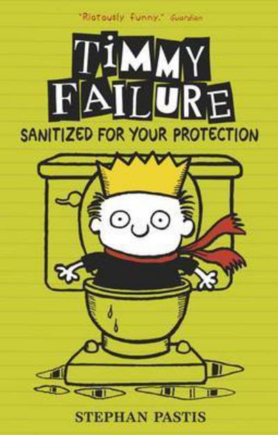 Cover for Stephan Pastis · TIMMY FAILURE: Timmy Failure: Sanitized for Your Protection (Paperback Book) (2016)